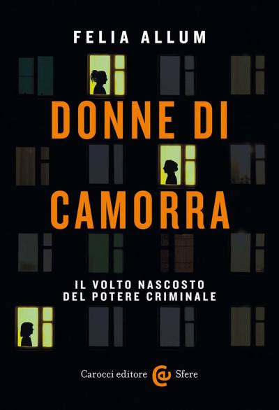 Donne di camorra. Il volto nascosto del potere criminale